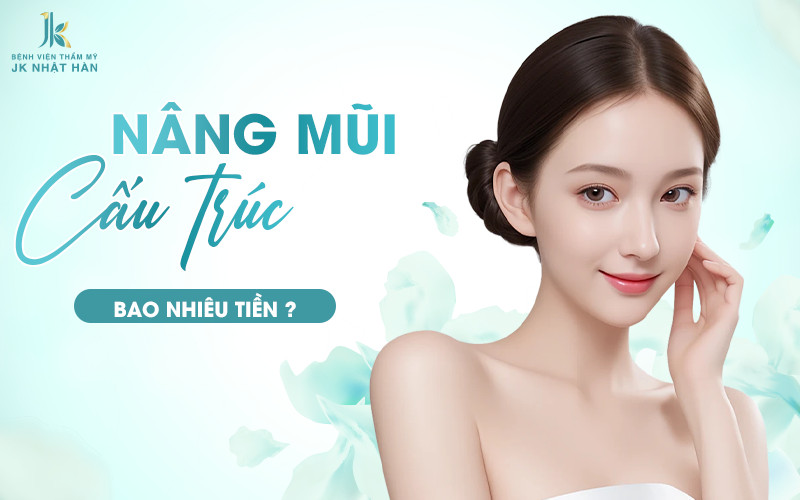 Nâng mũi cấu trúc giá bao nhiêu?