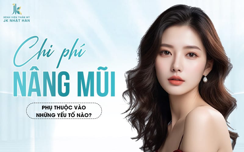 Chi phí nâng mũi phụ thuộc vào những yếu tố nào?