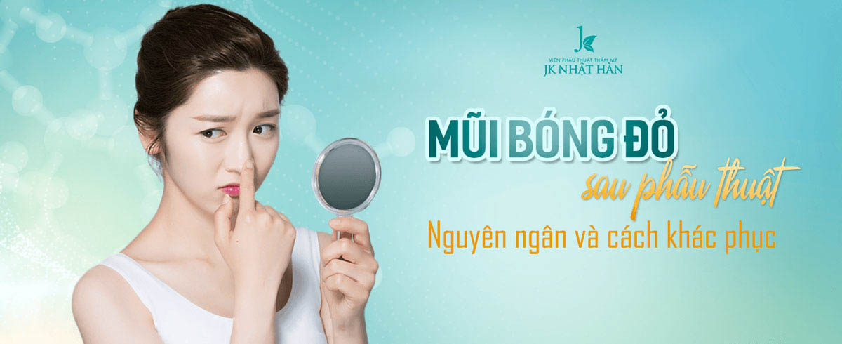 Mũi bóng đỏ sau phẫu thuật: Nguyên nhân và cách khắc phục