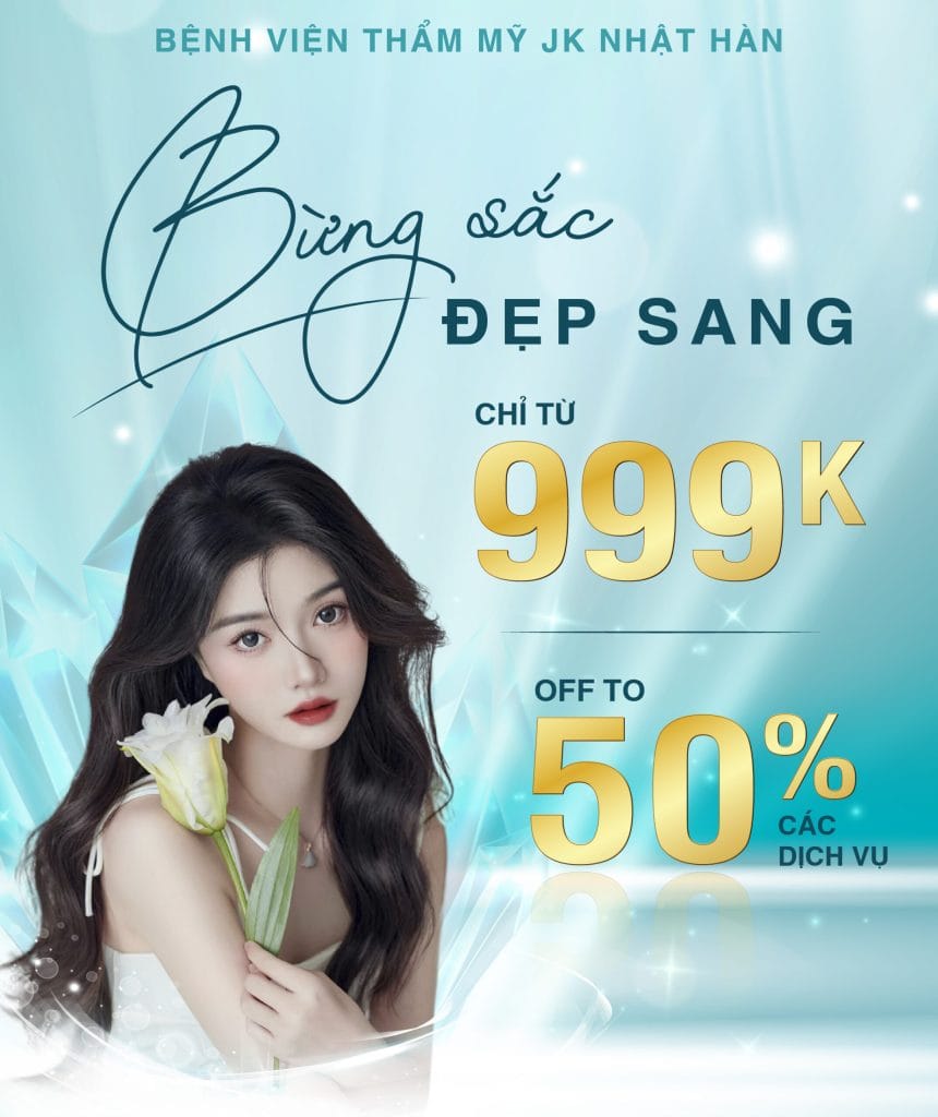 Bệnh viện thẩm mỹ JK Nhật Hàn cùng bạn xóa mọi khuyết điểm tự tin khoe sắc