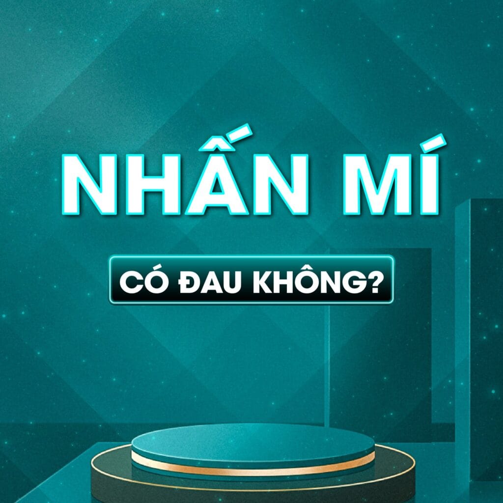 Nhấn mí có đau không? Nhấn mí giữ được bao lâu?