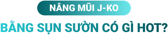 Nâng mũi cấu trúc sụn sườn JKo