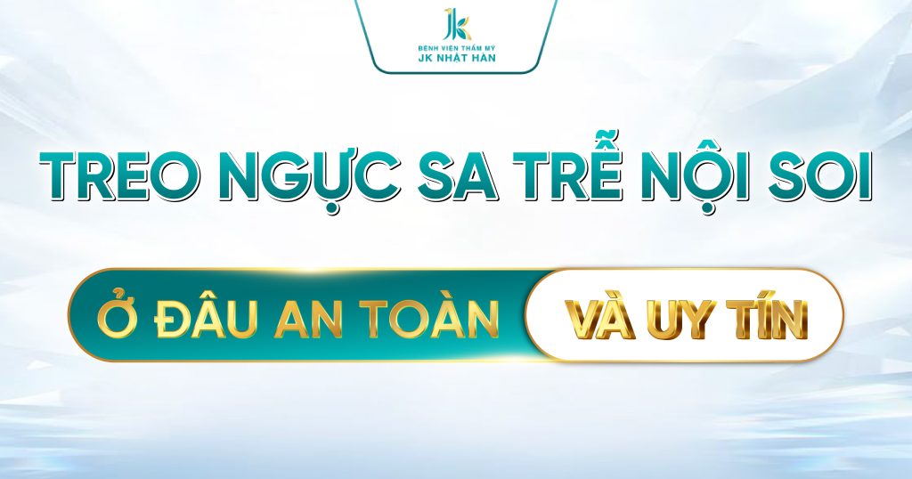 Treo ngực sa trễ nội soi ở đâu an toàn và uy tín?