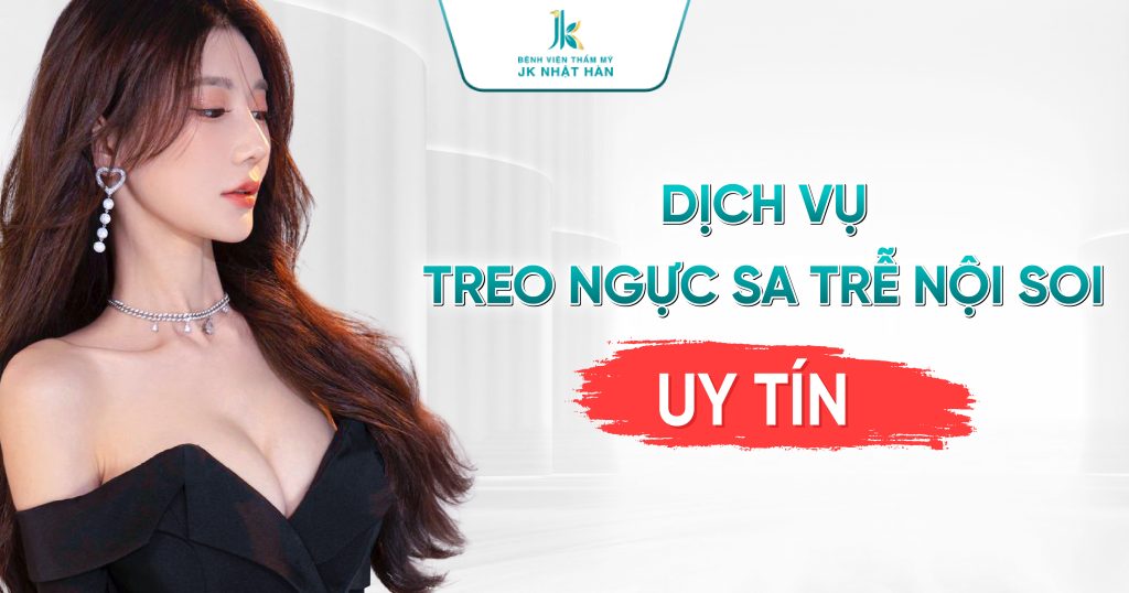 dịch vụ treo ngực sa trễ nội soi uy tín