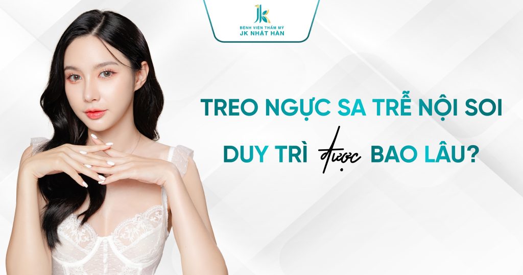 Treo ngực sa trễ nội soi duy trì được bao lâu?