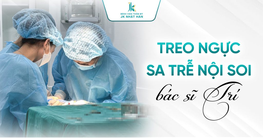 Treo ngực sa trễ nội soi Bác sĩ Trí | Độc quyền JK Perfect không sẹo