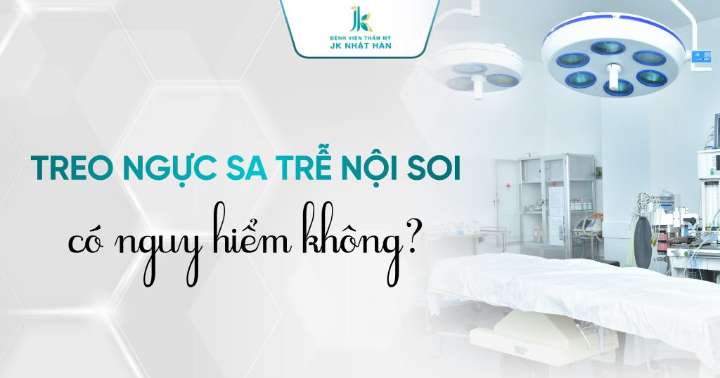 Treo ngực sa trễ nội soi có nguy hiểm không?