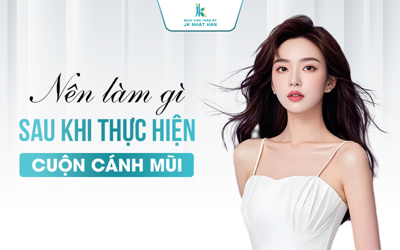 Nên làm gì sau khi cuộn cánh mũi