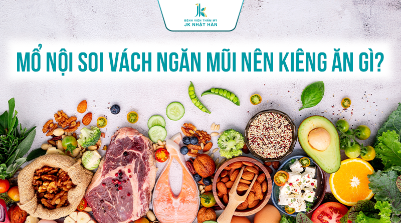 Mổ nội soi vách ngăn mũi nên kiên ăn gì