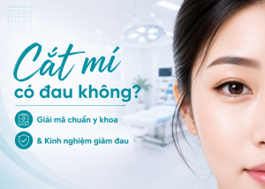 Cắt mí có đau không? Giải mã chuẩn y khoa & Kinh nghiệm giảm đau