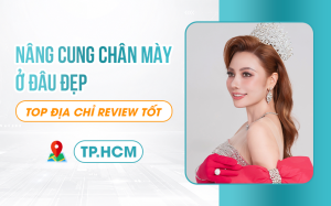Top 5 Địa chỉ Treo Cung Chân Mày Uy Tín Tại TP.HCM