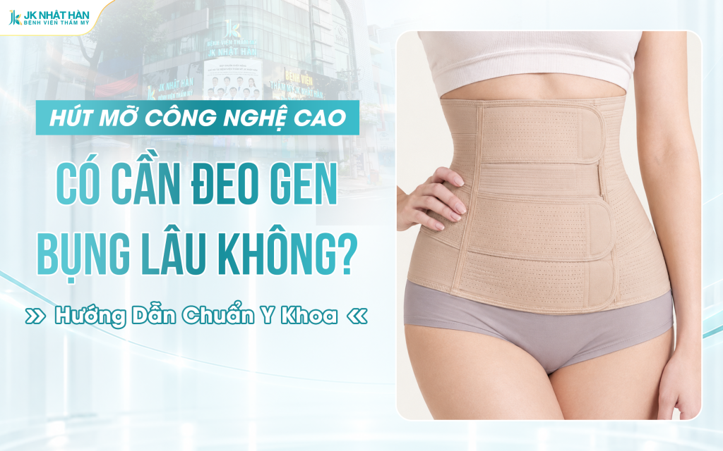 Hút Mỡ Công Nghệ Cao Có Cần Đeo Gen Bụng Lâu Không? Hướng Dẫn Chuẩn Y Khoa